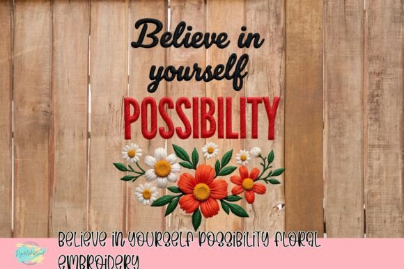Believe in Yourself Possibility Floral Embroidery Review